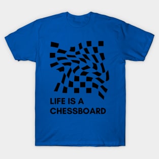 Life is a chessboard T-Shirt